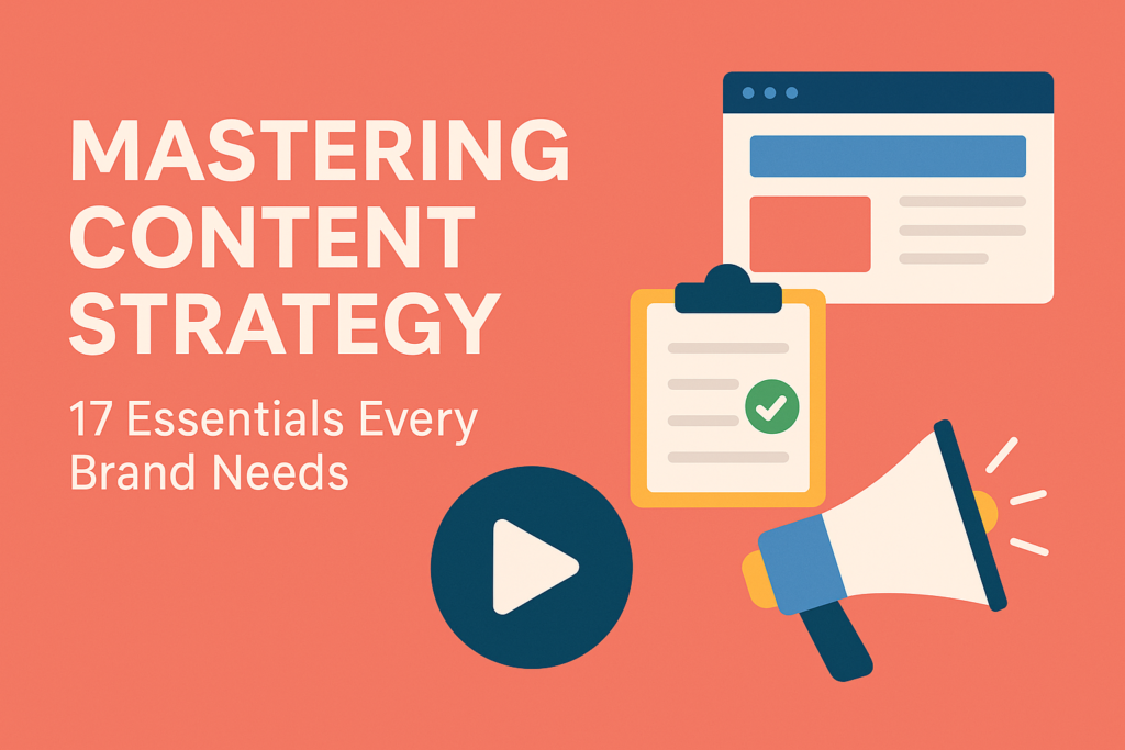 Mastering Content Strategy: 17 Essentials Every Brand Needs